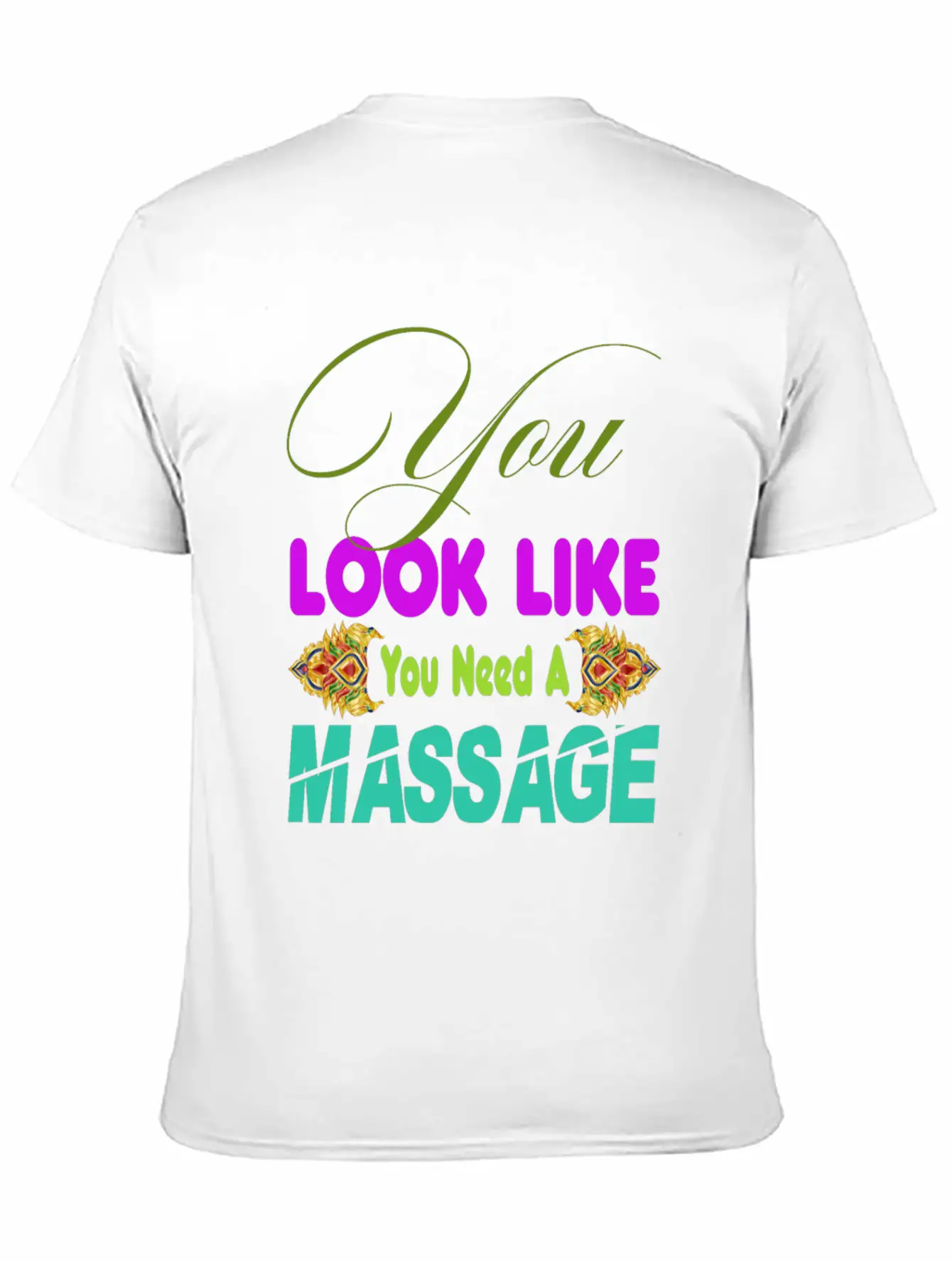 You Look Like You Need A Massage Shirt Stylish Everyday T-Shirt – Unisex Basic Cotton Tee