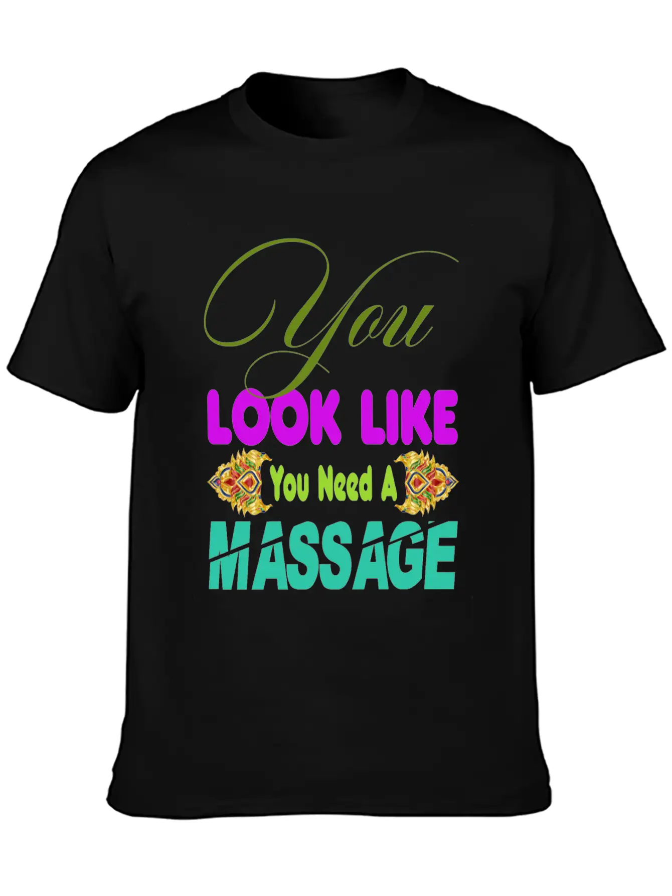 You Look Like You Need A Massage Shirt Stylish Everyday T-Shirt – Unisex Basic Cotton Tee