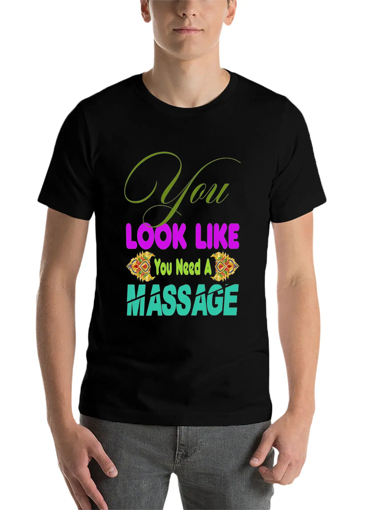 You Look Like You Need A Massage Shirt Stylish Everyday T-Shirt – Unisex Basic Cotton Tee