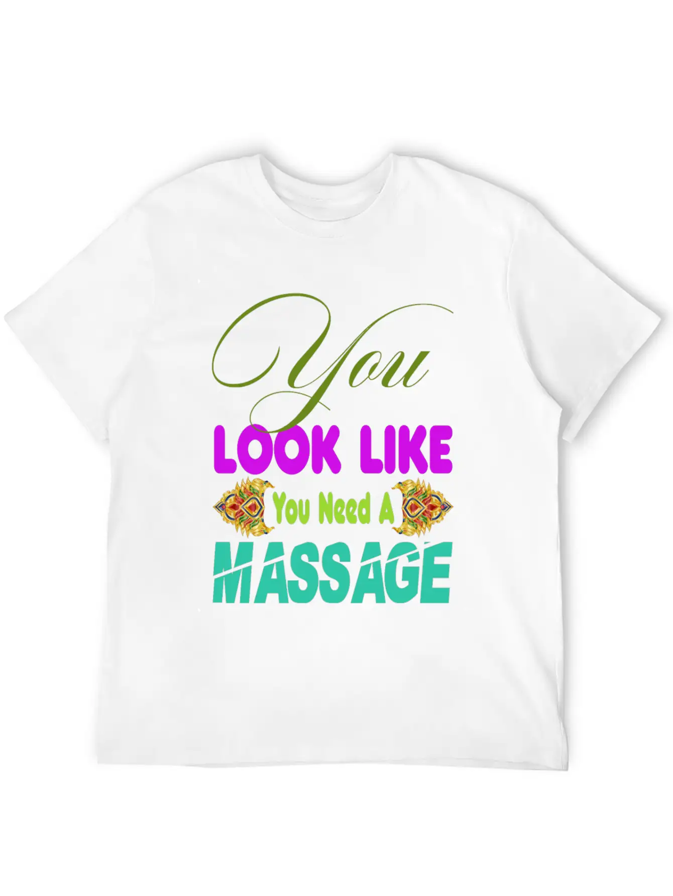 You Look Like You Need A Massage Shirt Stylish Everyday T-Shirt – Unisex Basic Cotton Tee