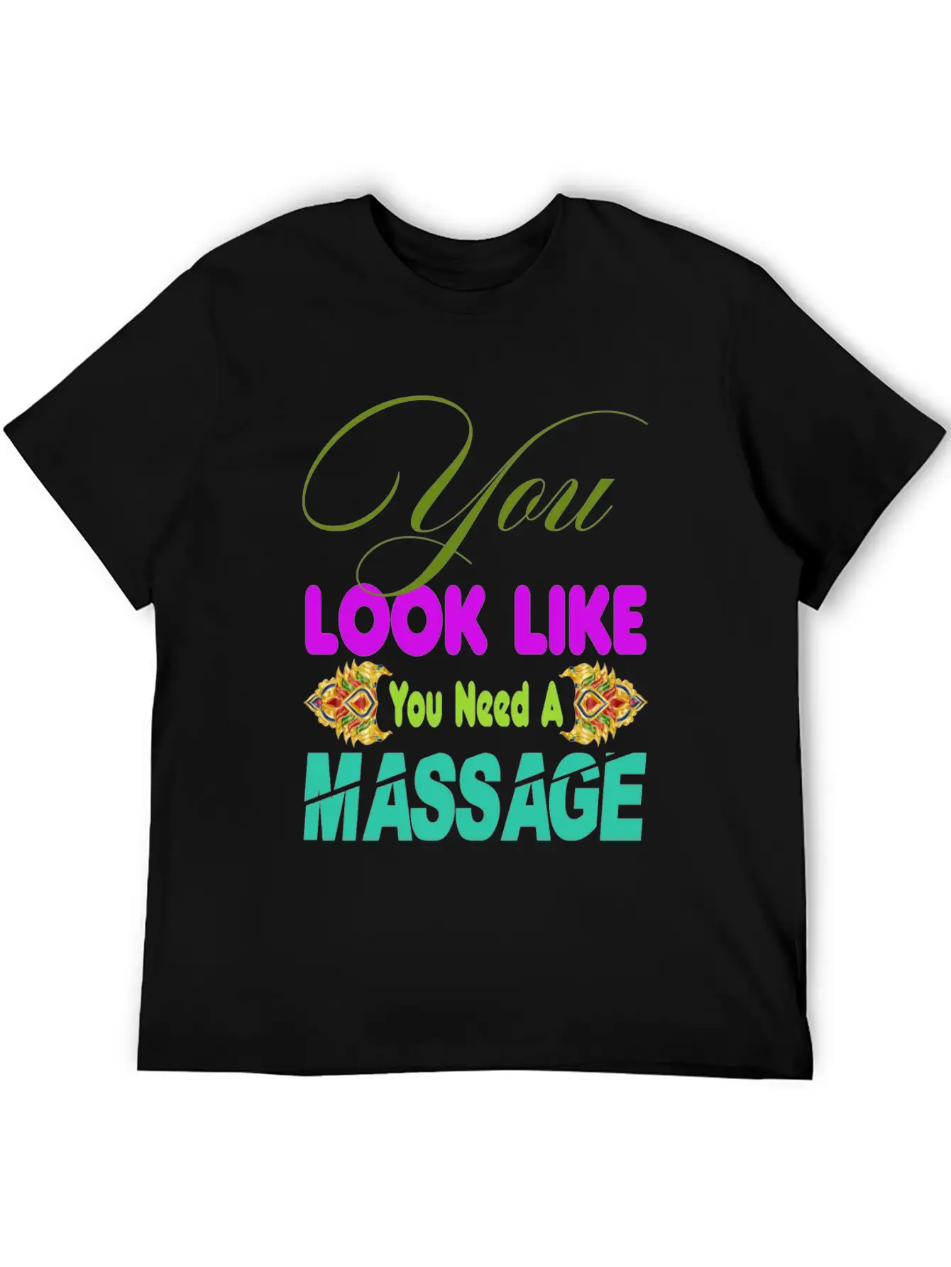 You Look Like You Need A Massage Shirt Stylish Everyday T-Shirt – Unisex Basic Cotton Tee