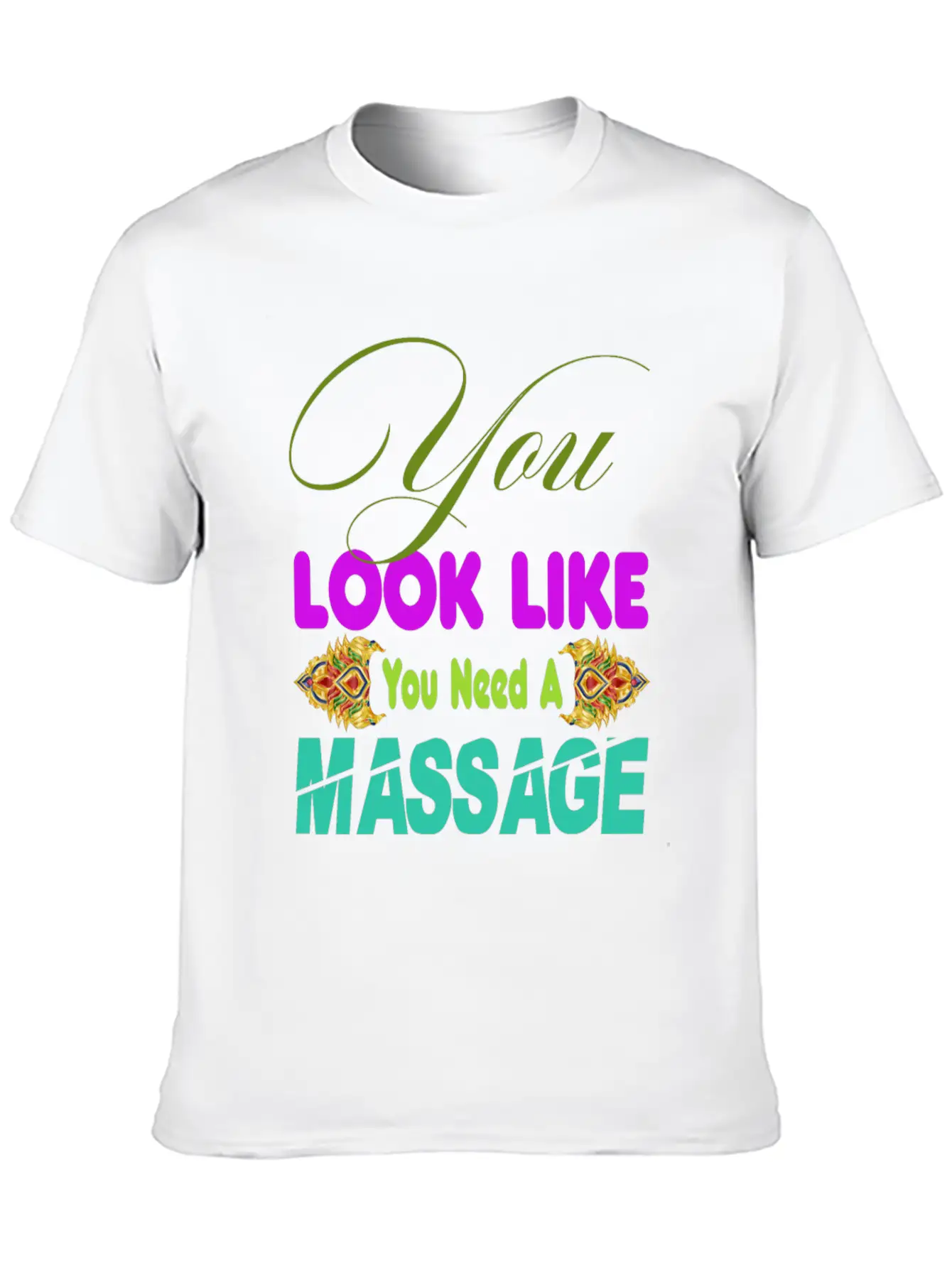 You Look Like You Need A Massage Shirt Stylish Everyday T-Shirt – Unisex Basic Cotton Tee