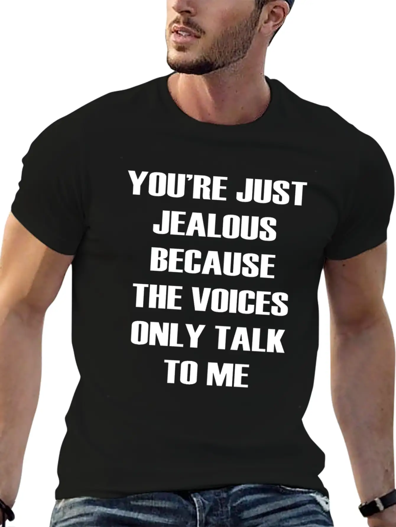 You Re Just Jealous Because The Voices Funny Stylish Everyday T-Shirt – Unisex Basic Cotton Tee