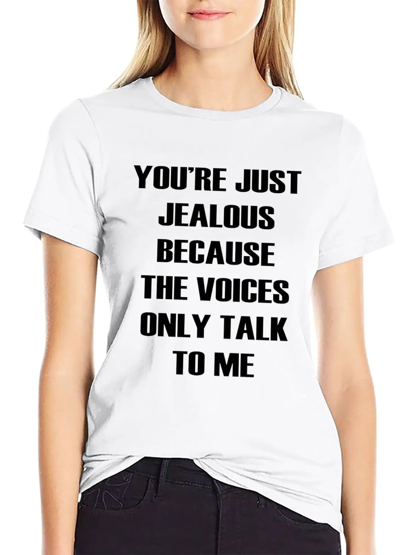 You Re Just Jealous Because The Voices Funny Stylish Everyday T-Shirt – Unisex Basic Cotton Tee