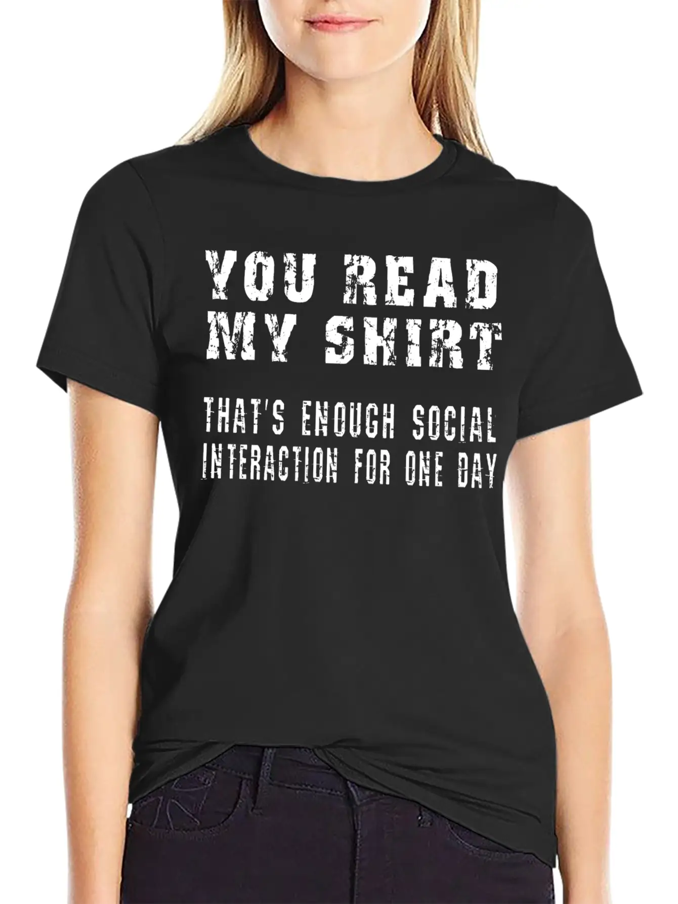You Read My Shirt-That's Enough Social Interaction Stylish Everyday T-Shirt – Unisex Basic Cotton Tee