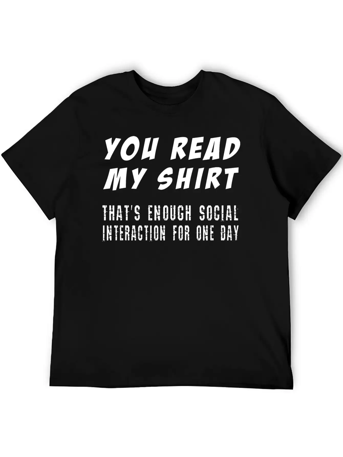 You Read My Shirt-That's Enough Social Interaction Timeless Short Sleeve Tee – Comfy And Minimalist Design
