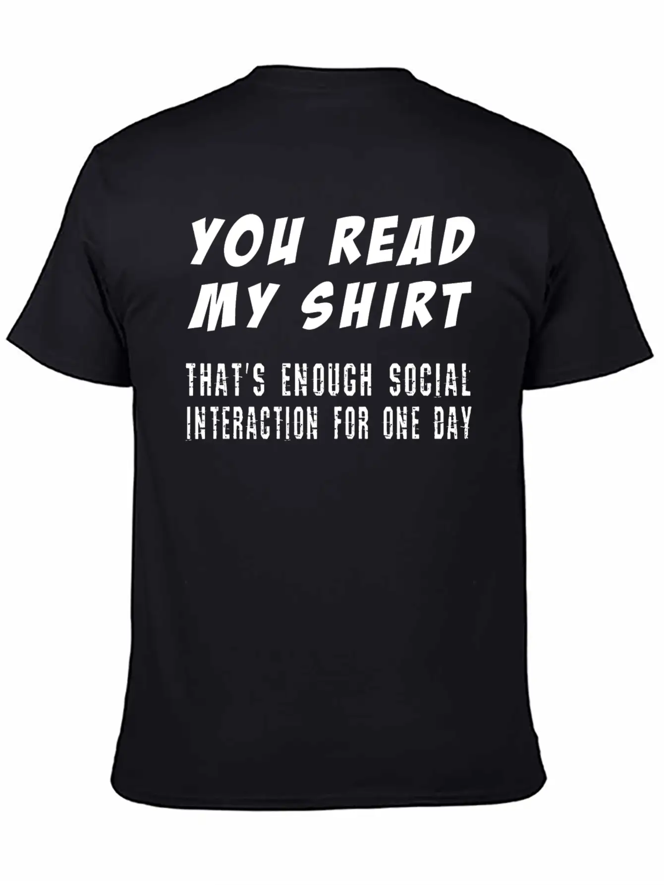 You Read My Shirt-That's Enough Social Interaction Timeless Short Sleeve Tee – Comfy And Minimalist Design
