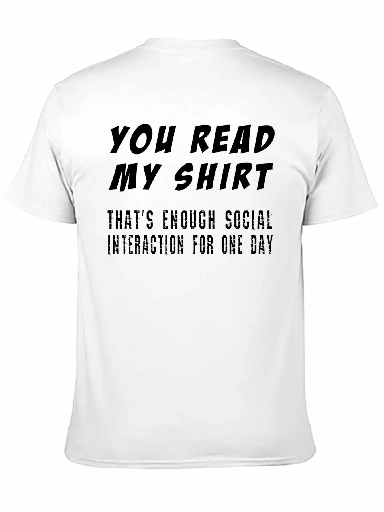 You Read My Shirt-That's Enough Social Interaction Timeless Short Sleeve Tee – Comfy And Minimalist Design