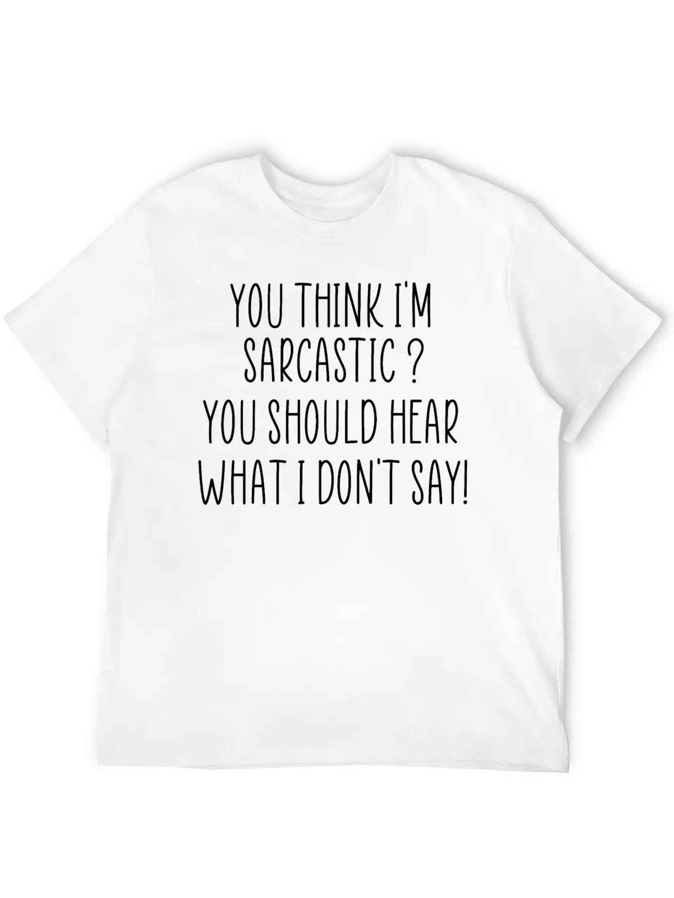You Think I M Sarcastic Funny Quote Unisex Short Sleeve Soft Cotton T-Shirt – Casual Everyday Wear