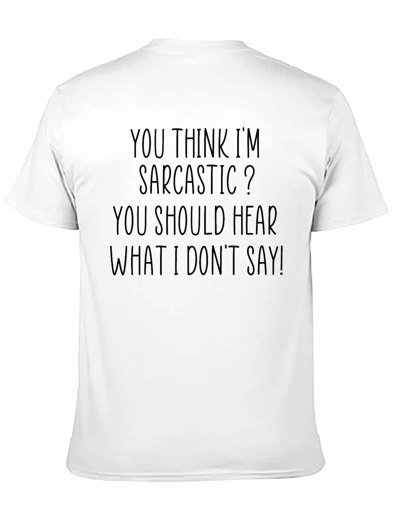 You Think I M Sarcastic Funny Quote Unisex Short Sleeve Soft Cotton T-Shirt – Casual Everyday Wear