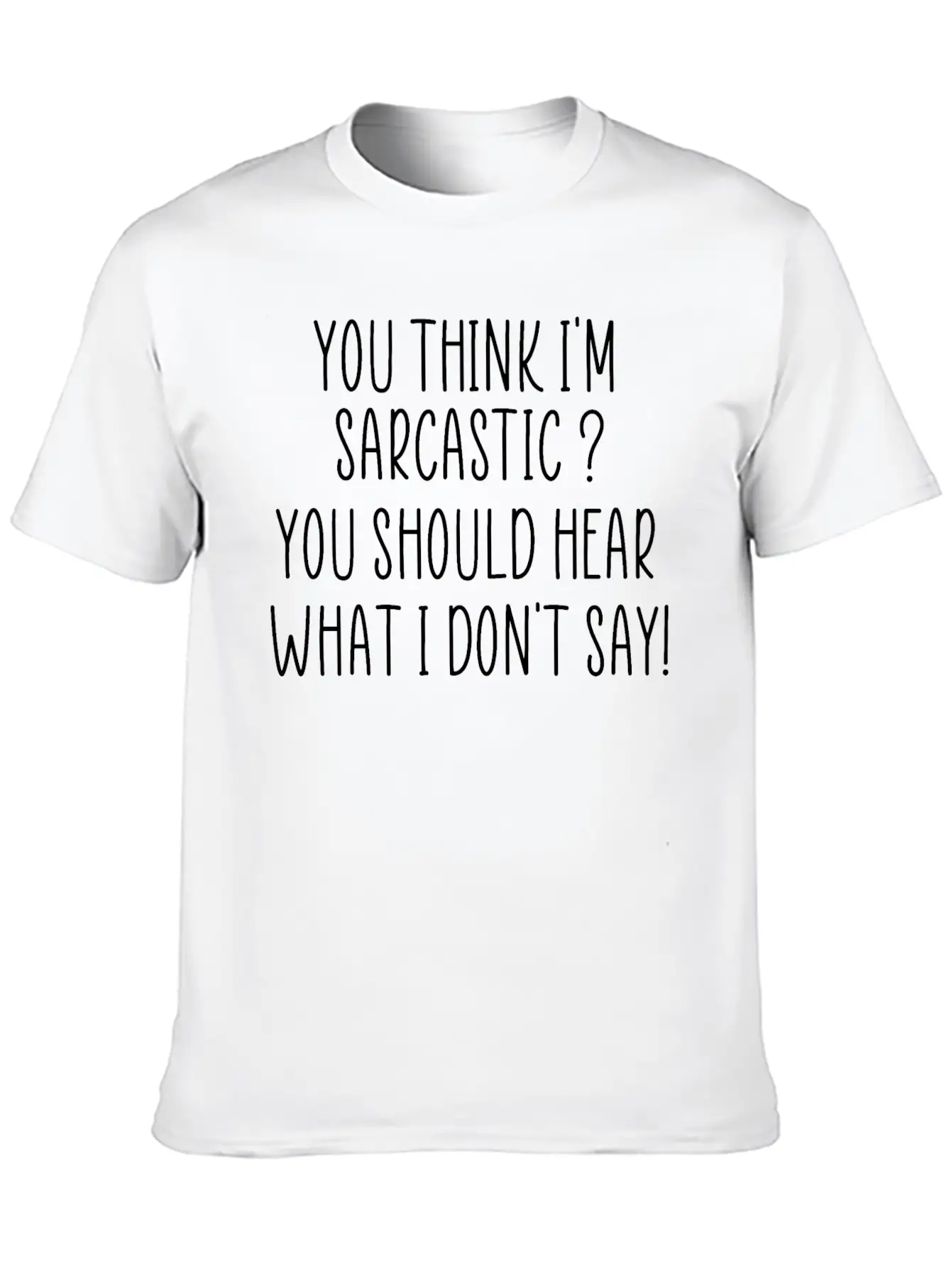 You Think I M Sarcastic Funny Quote Unisex Short Sleeve Soft Cotton T-Shirt – Casual Everyday Wear