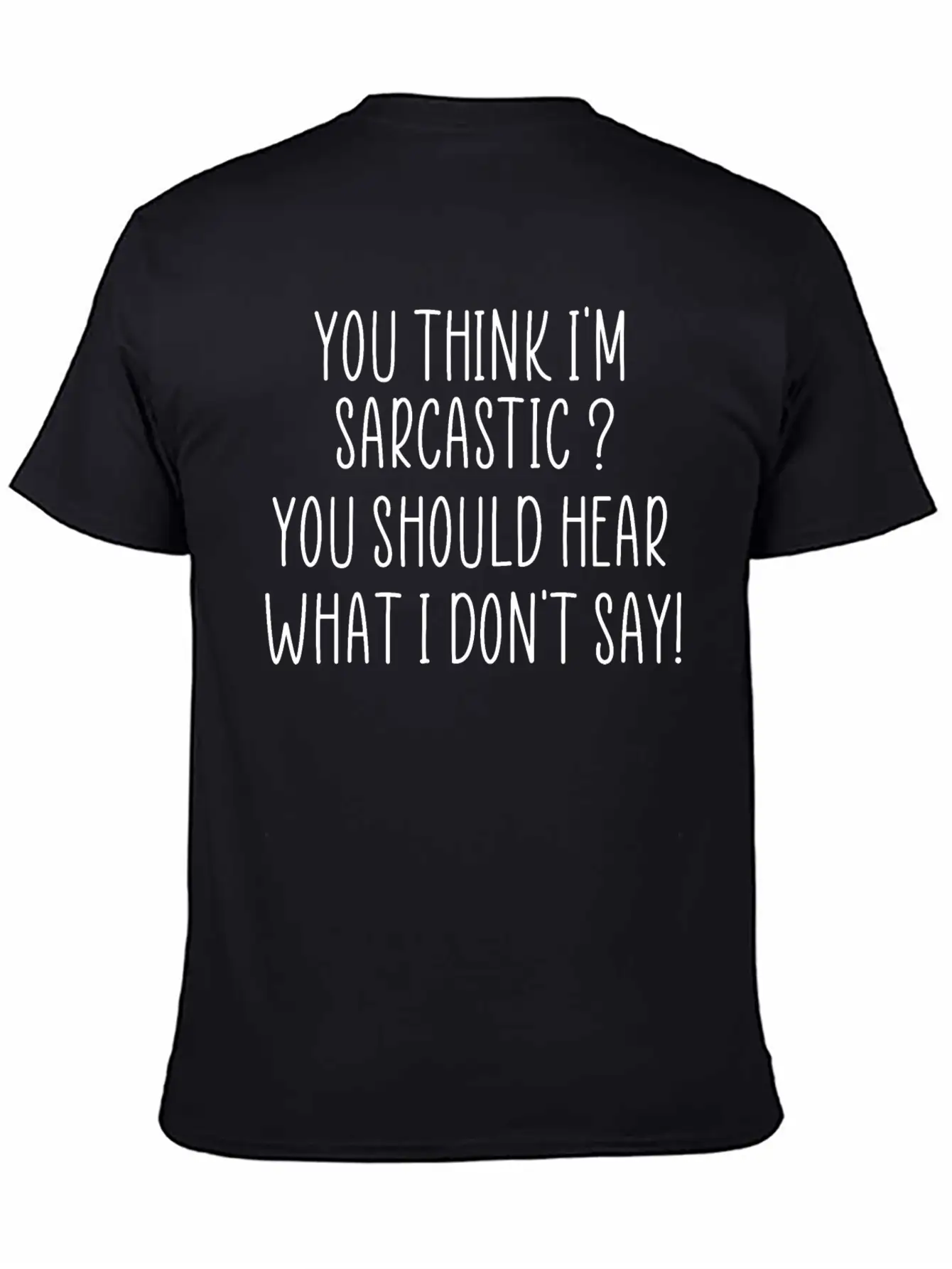 You Think I M Sarcastic Funny Quote Unisex Short Sleeve Soft Cotton T-Shirt – Casual Everyday Wear