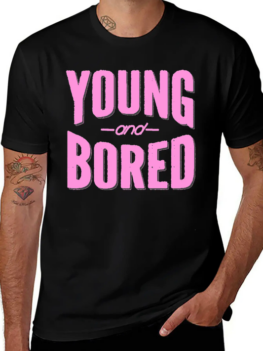 Young And Bored Unisex Short Sleeve Soft Cotton T-Shirt – Casual Everyday Wear