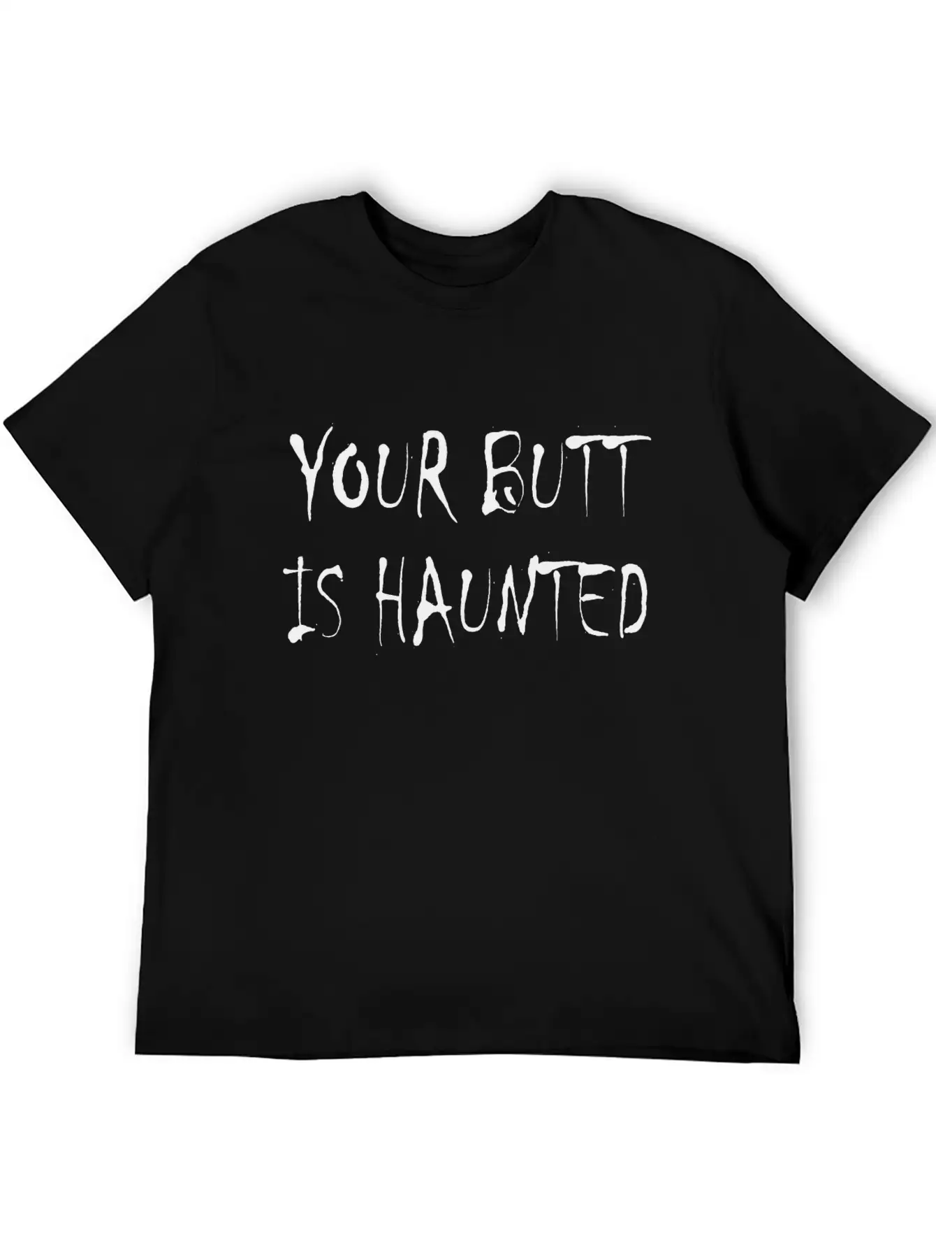Your Butt Is Haunted Unisex Short Sleeve Soft Cotton T-Shirt – Casual Everyday Wear
