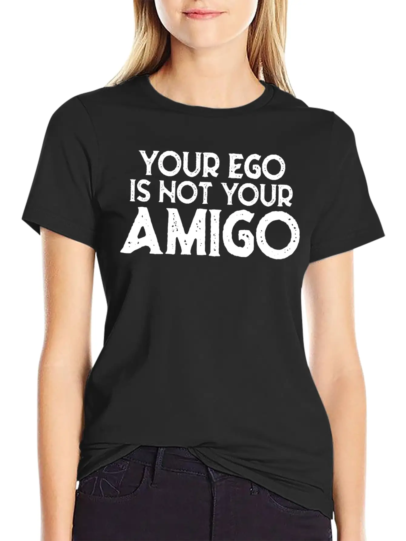 Your Ego Is Not Your Amigo 22 Stylish Everyday T-Shirt – Unisex Basic Cotton Tee
