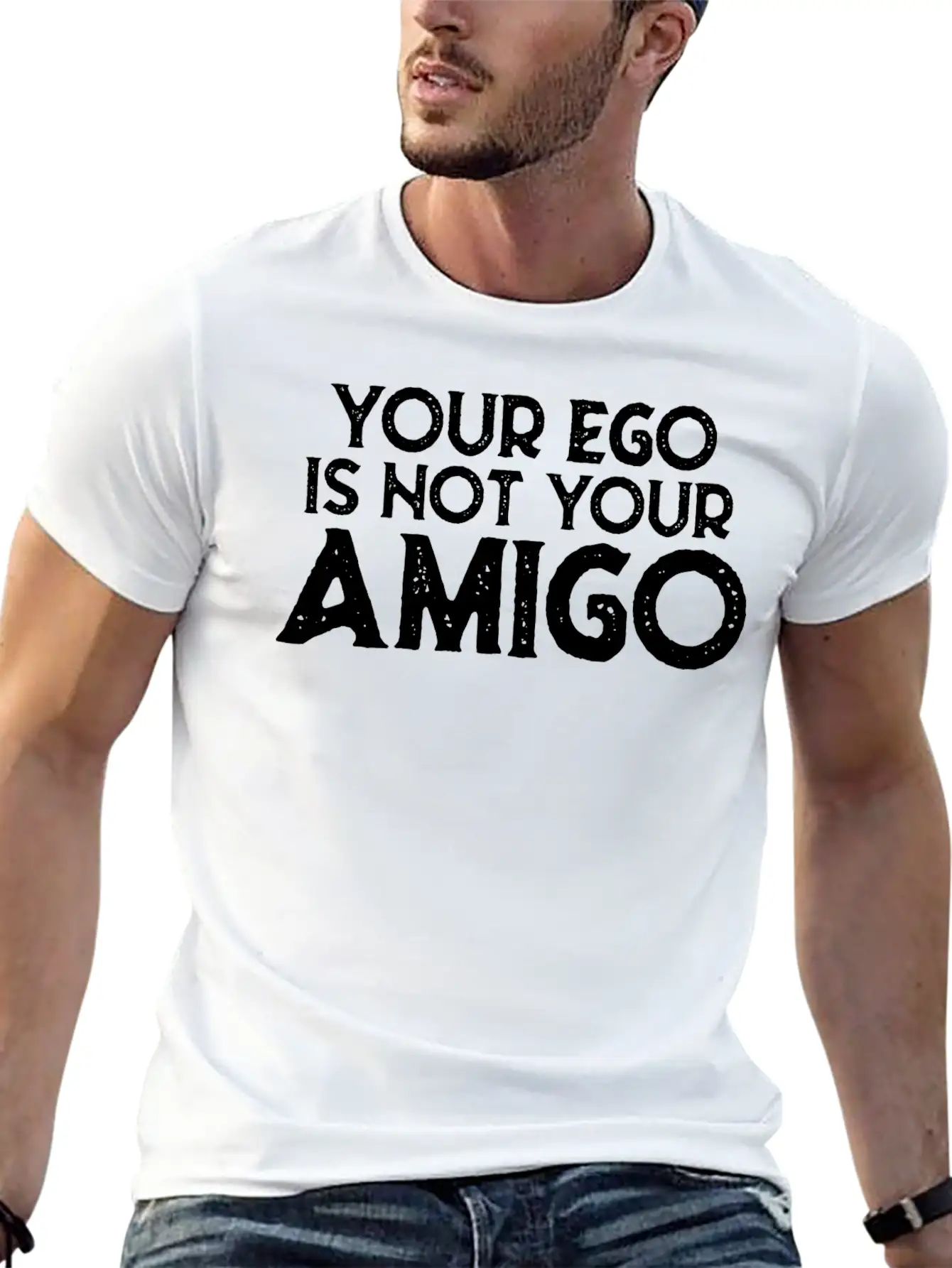 Your Ego Is Not Your Amigo 22 Stylish Everyday T-Shirt – Unisex Basic Cotton Tee