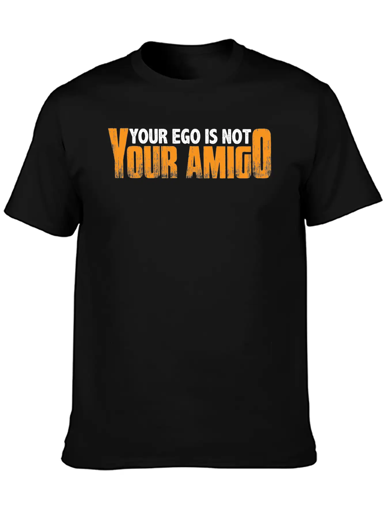 Your Ego Is Not Your Amigo 23 Unisex Short Sleeve Soft Cotton T-Shirt – Casual Everyday Wear