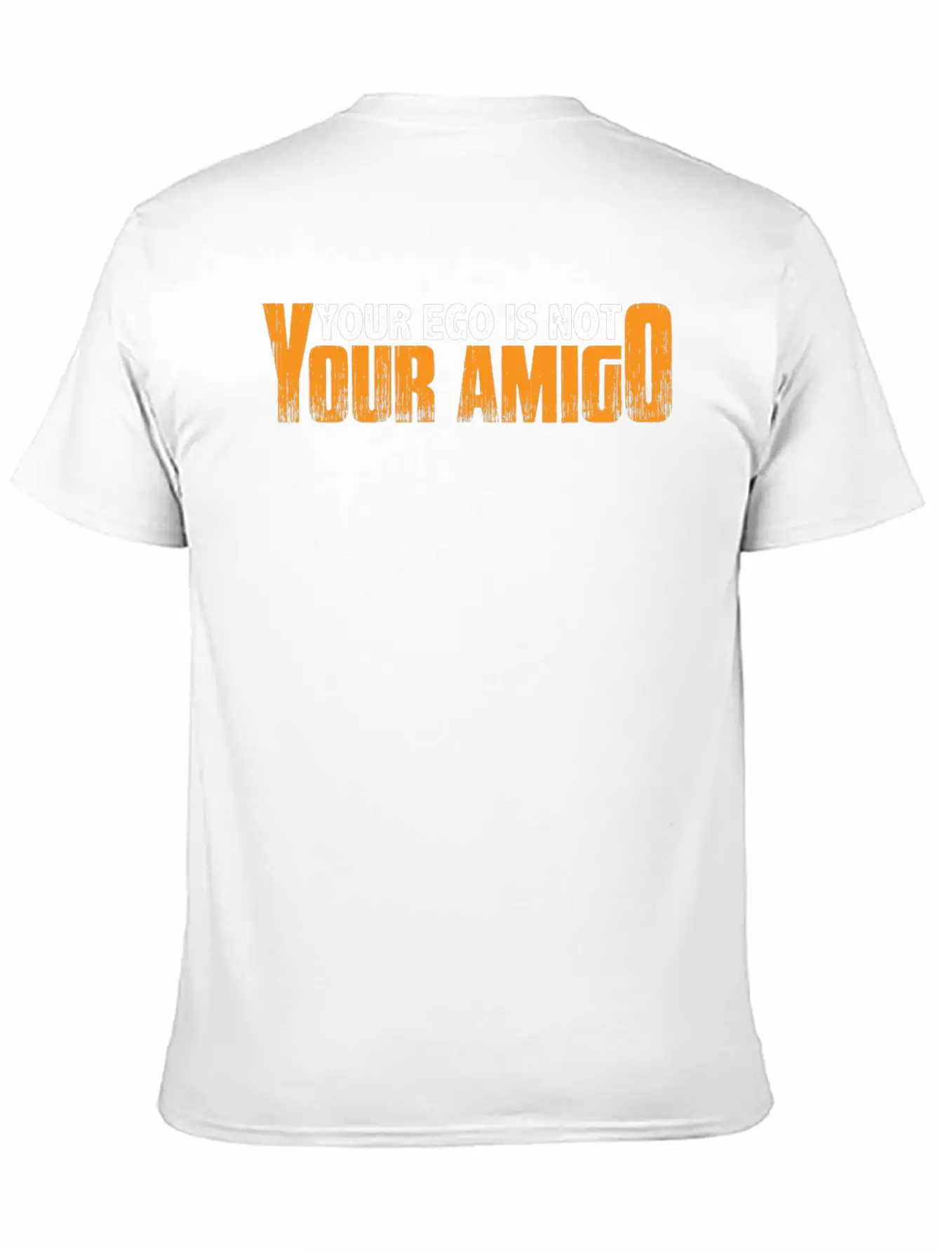 Your Ego Is Not Your Amigo 23 Unisex Short Sleeve Soft Cotton T-Shirt – Casual Everyday Wear