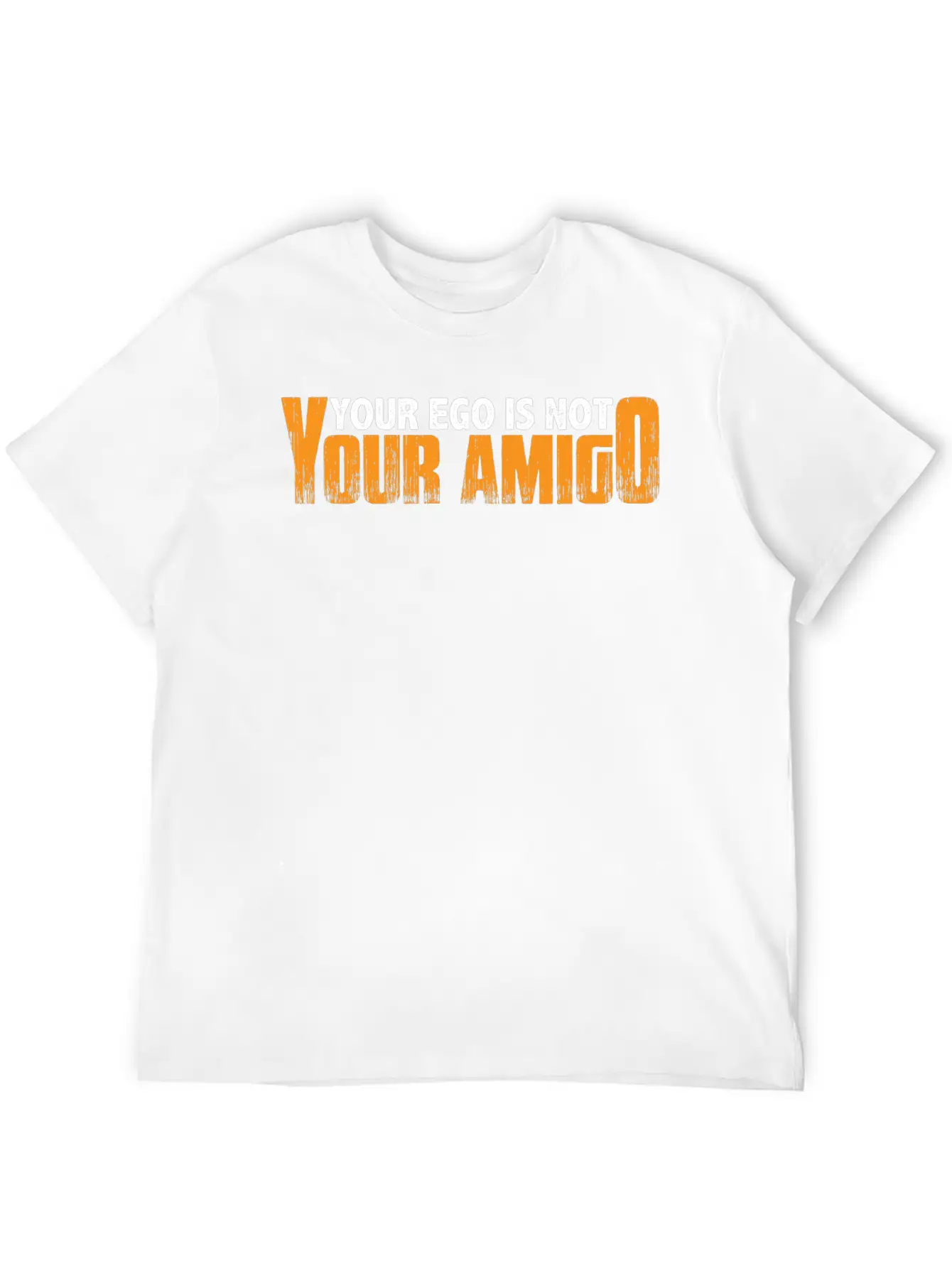 Your Ego Is Not Your Amigo 23 Unisex Short Sleeve Soft Cotton T-Shirt – Casual Everyday Wear