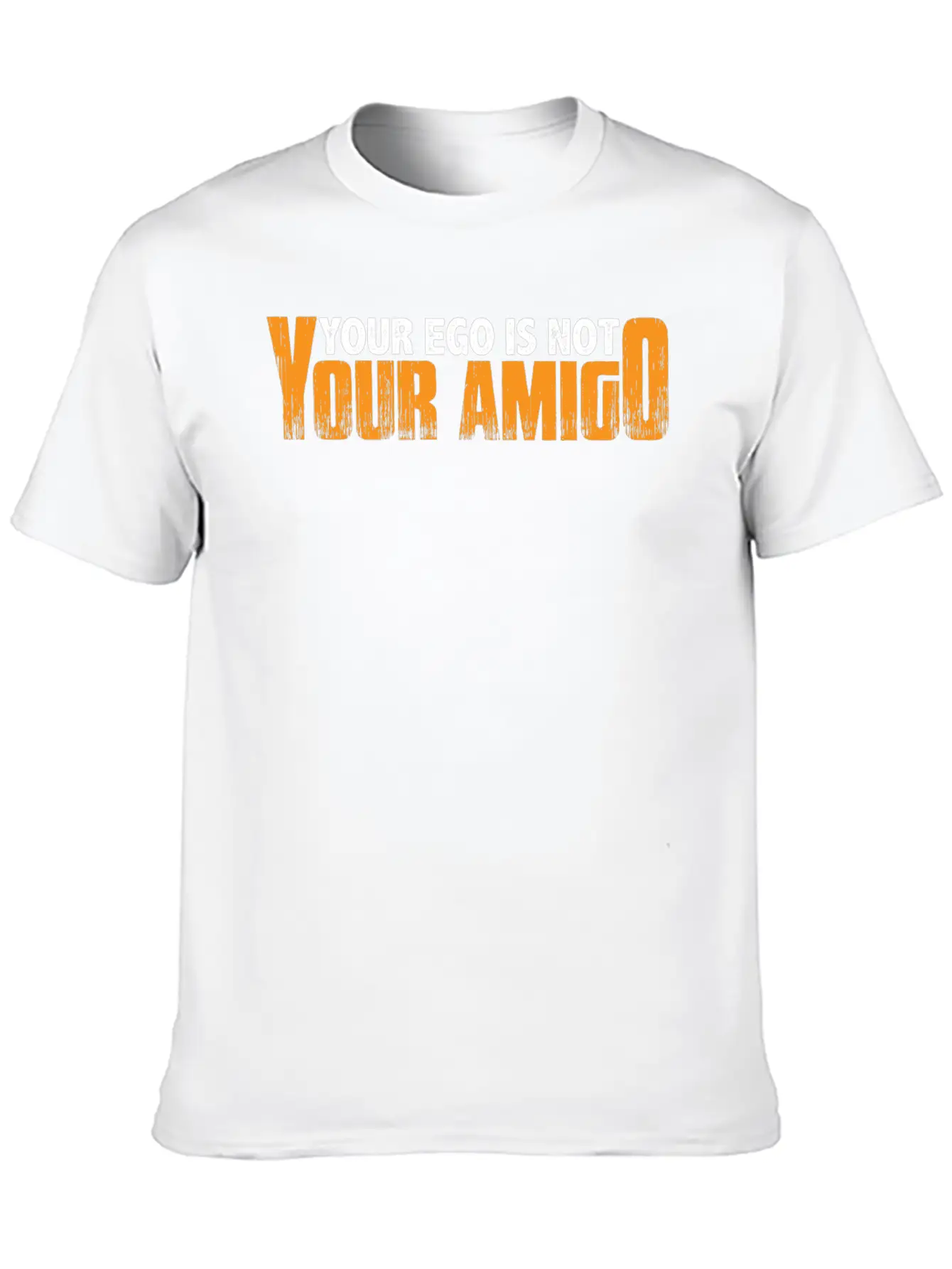 Your Ego Is Not Your Amigo 23 Unisex Short Sleeve Soft Cotton T-Shirt – Casual Everyday Wear