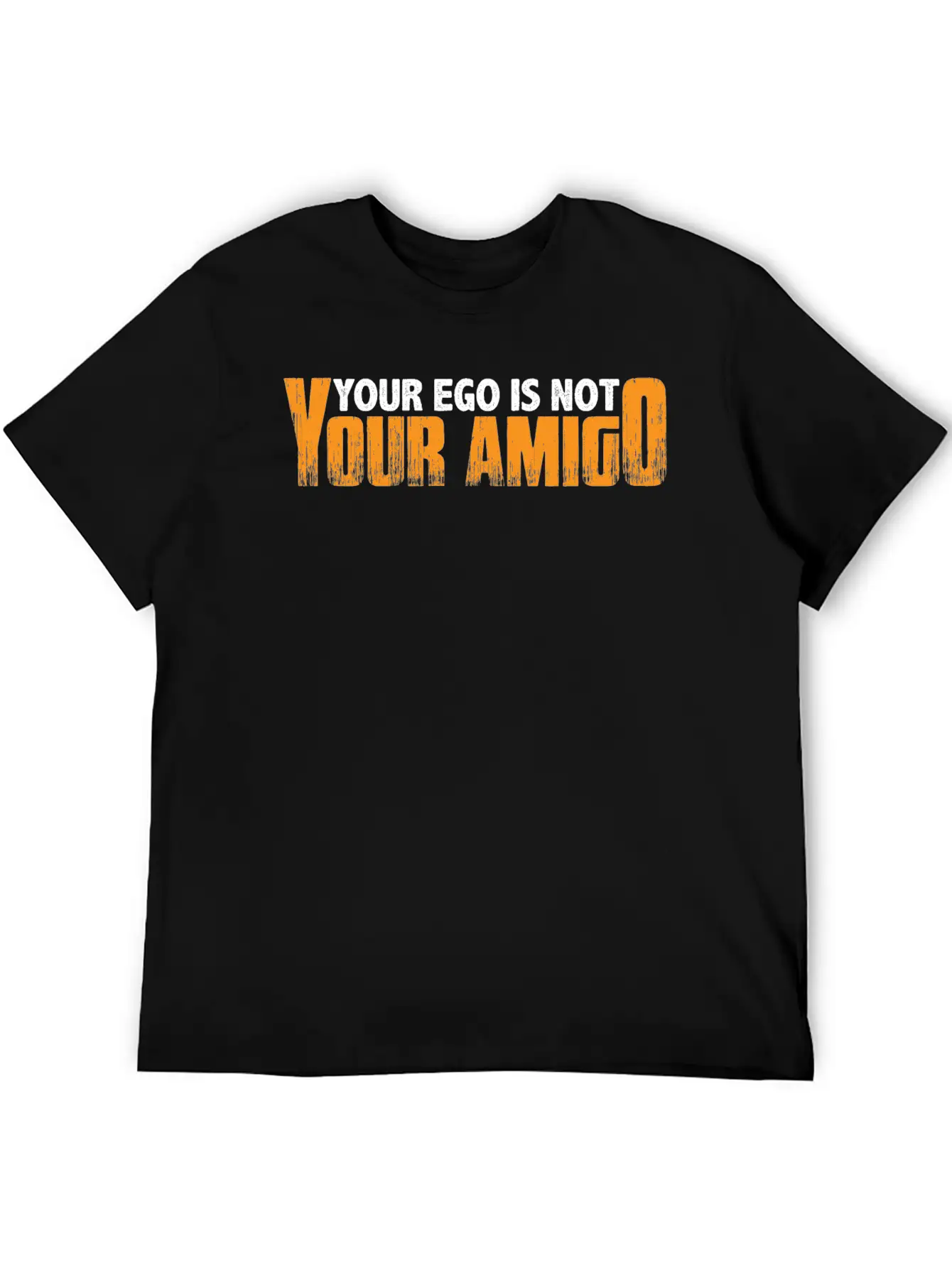 Your Ego Is Not Your Amigo 23 Unisex Short Sleeve Soft Cotton T-Shirt – Casual Everyday Wear