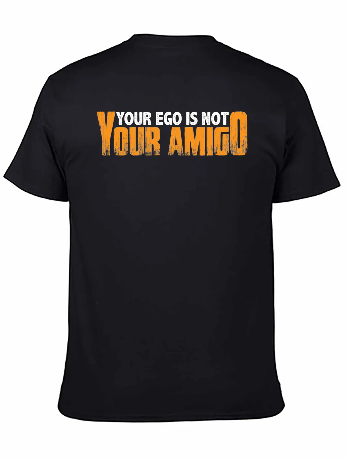 Your Ego Is Not Your Amigo 23 Unisex Short Sleeve Soft Cotton T-Shirt – Casual Everyday Wear