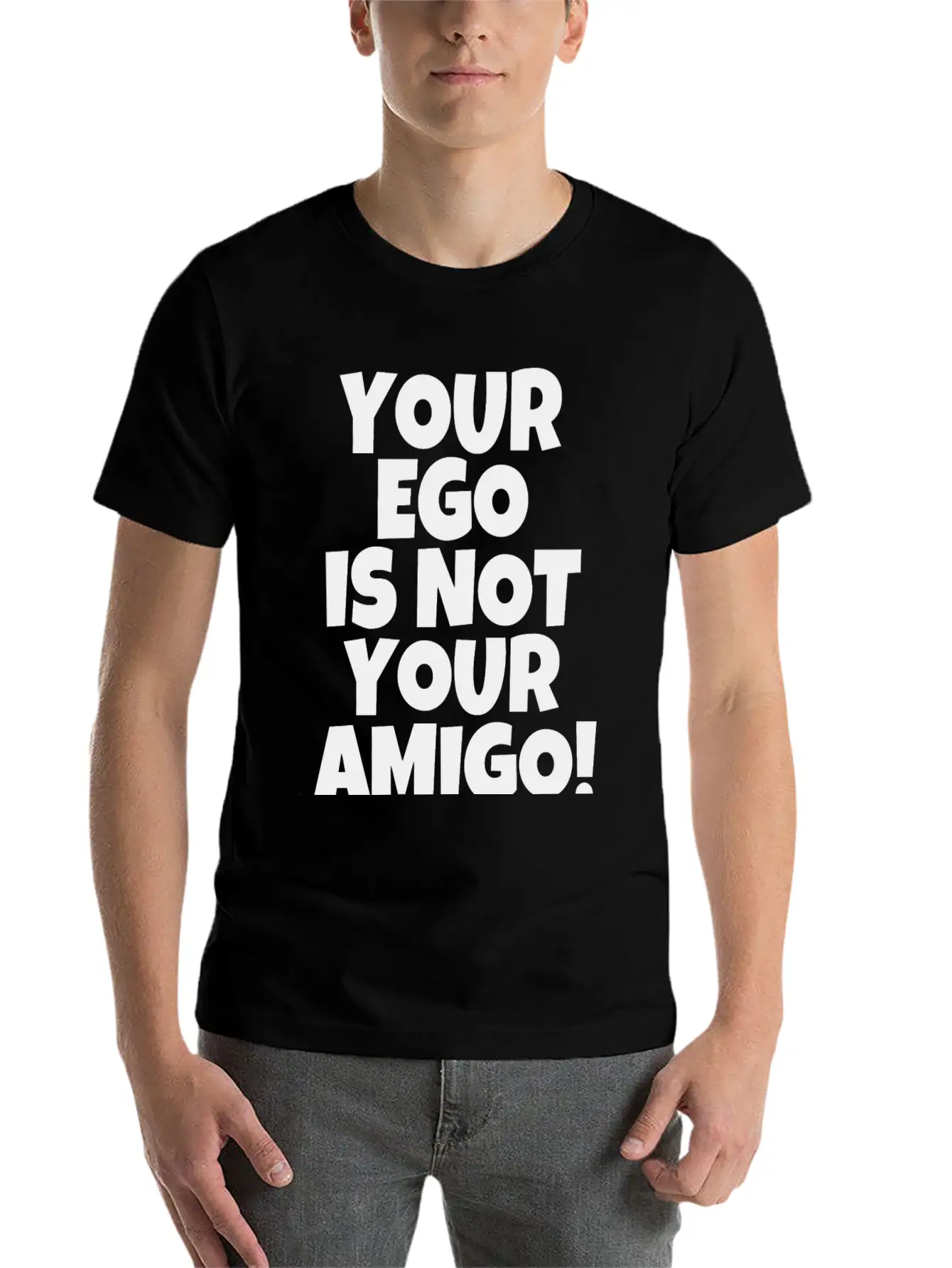 Your Ego Is Not Your Amigo Funny Saying Unisex Casual T-Shirt – Clean Design For Daily Comfort