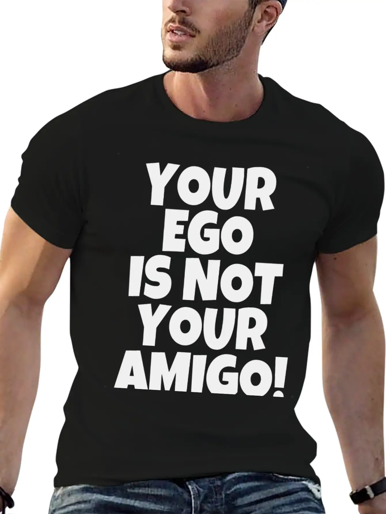 Your Ego Is Not Your Amigo Funny Saying Unisex Casual T-Shirt – Clean Design For Daily Comfort