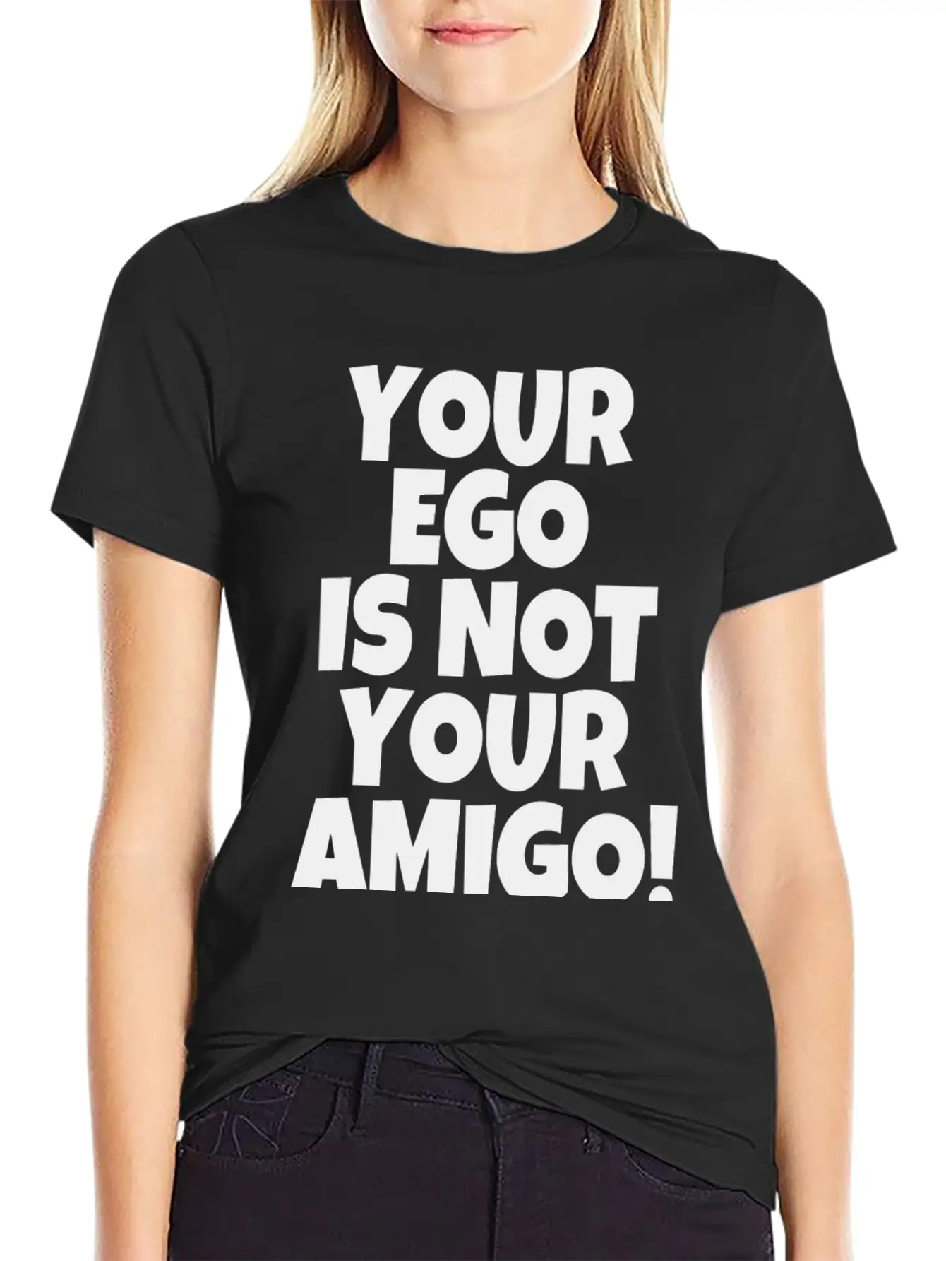 Your Ego Is Not Your Amigo Funny Saying Unisex Casual T-Shirt – Clean Design For Daily Comfort