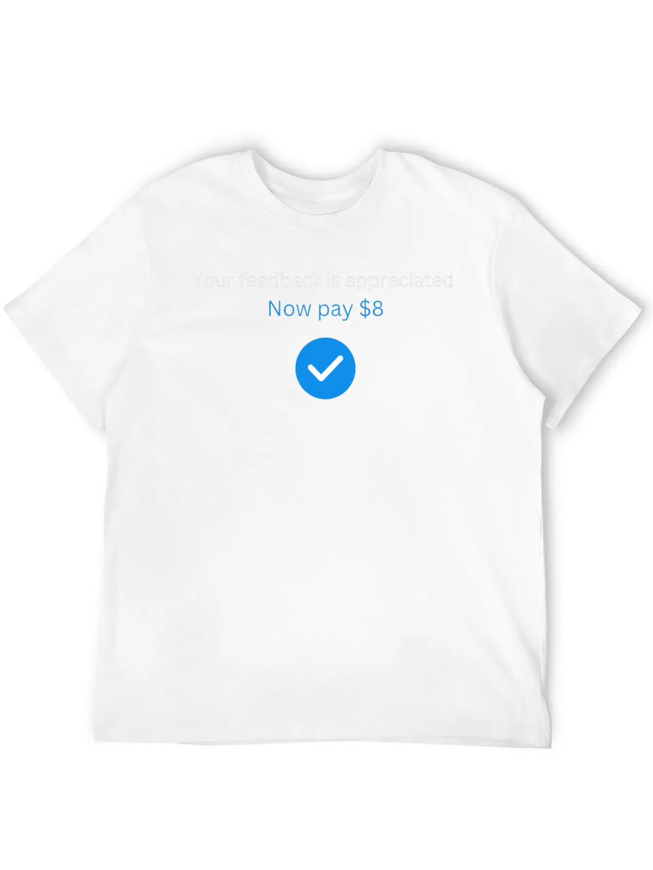 Your Feedback Is Appreciated Now Pay 8 Comfortable Minimalist Graphic Tee – Summer Style Essential