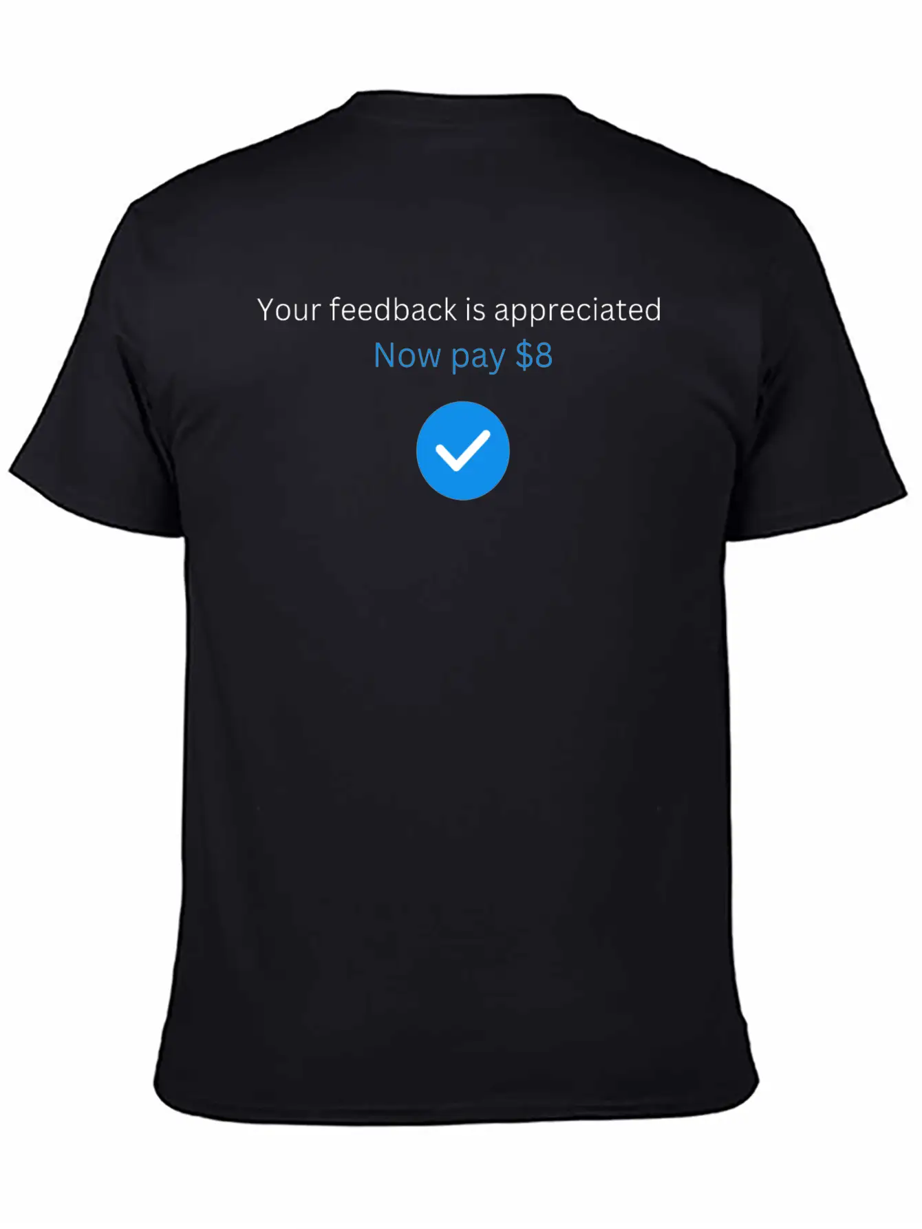 Your Feedback Is Appreciated Now Pay 8 Comfortable Minimalist Graphic Tee – Summer Style Essential