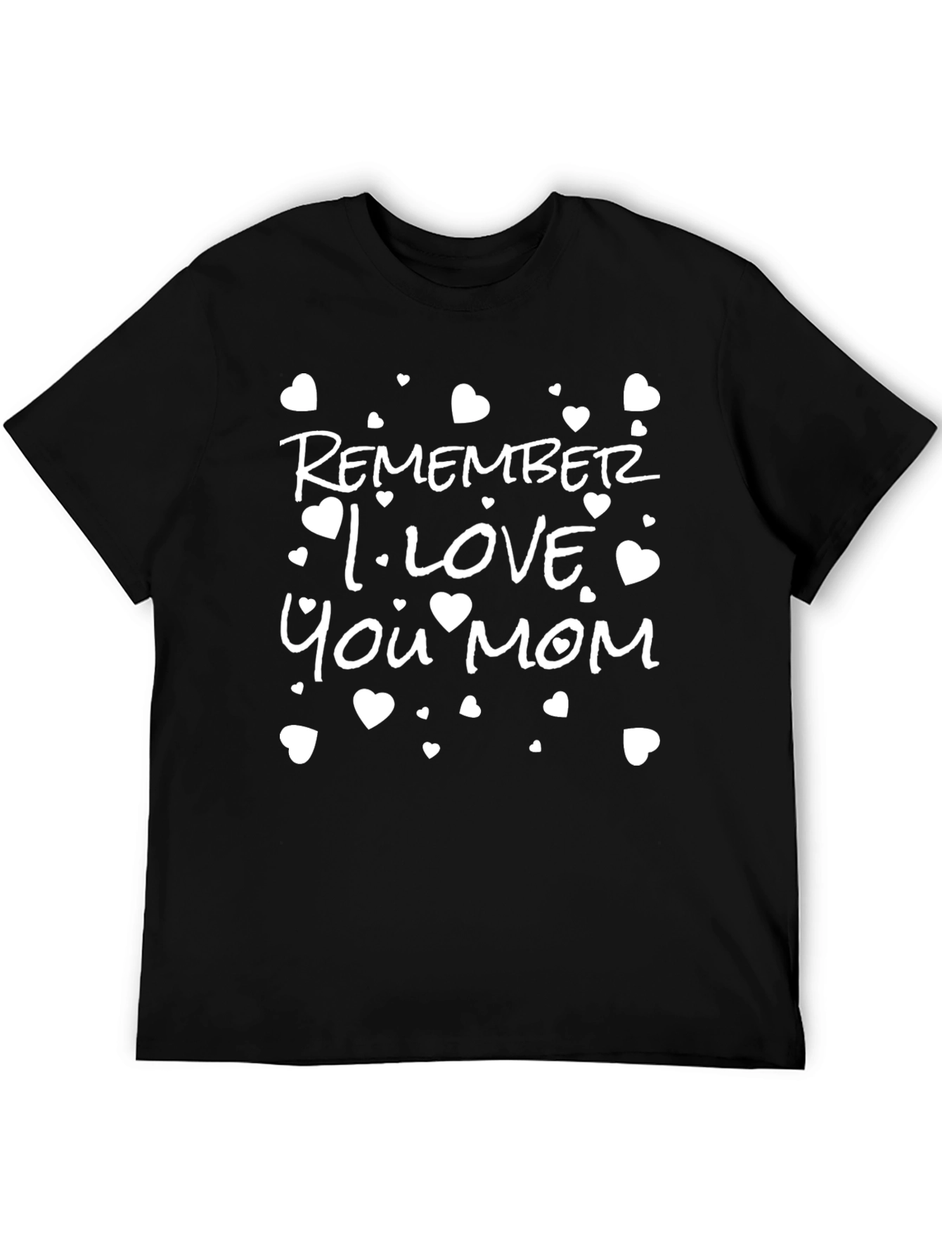 Remember I Love You Mom Black Graphic Tee
