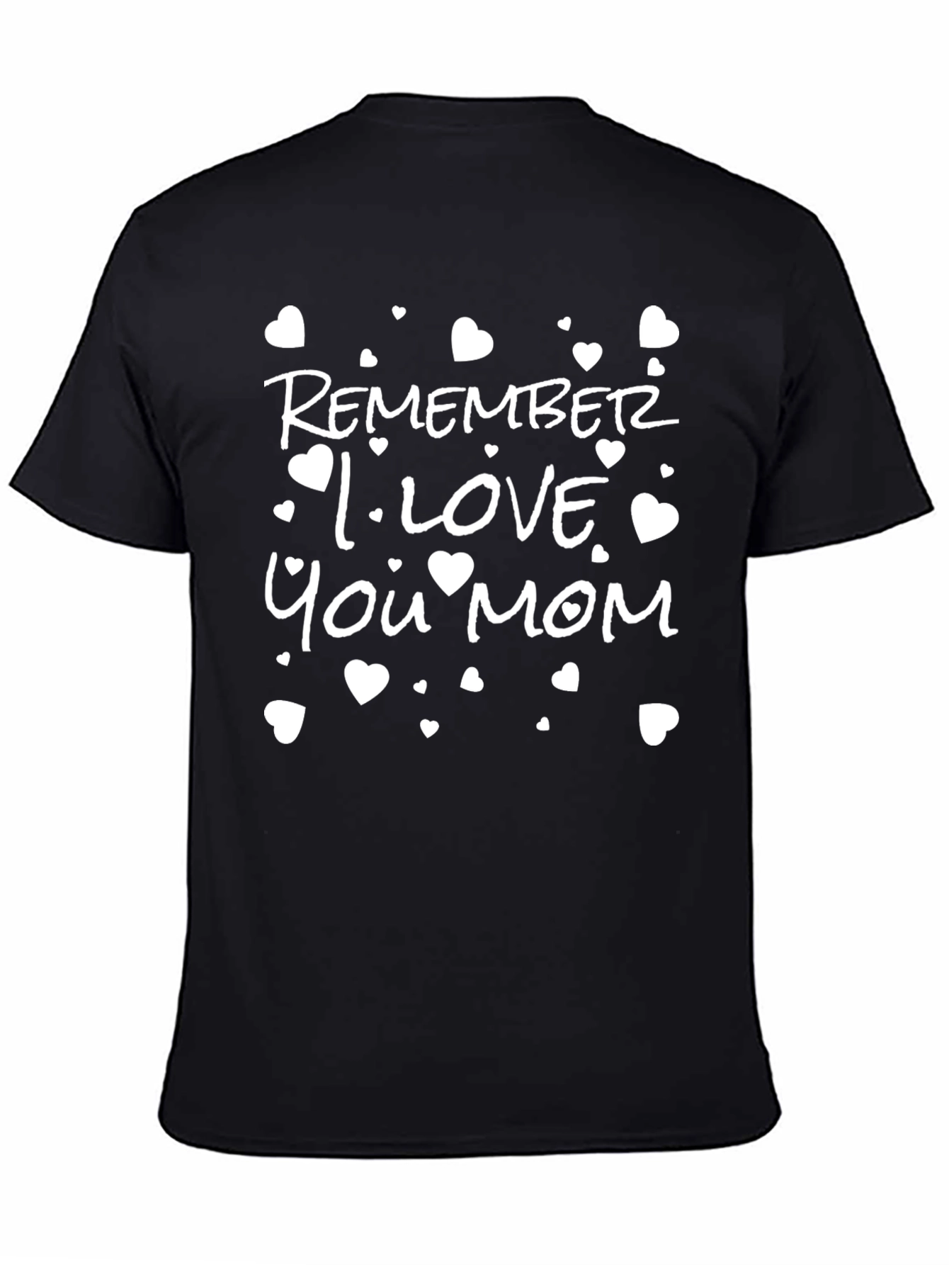 Remember I Love You Mom Black Graphic Tee