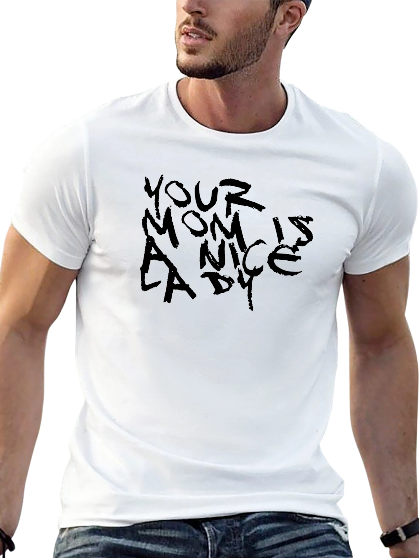 Your Mom is a Nice Lady T-Shirt