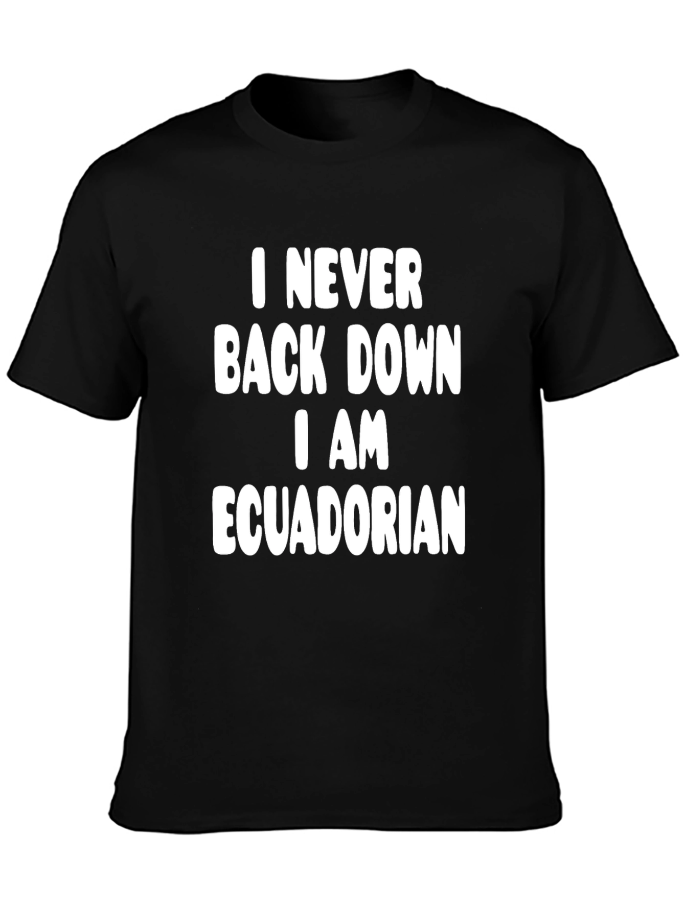I Never Back Down Ecuadorian Pride T-Shirt