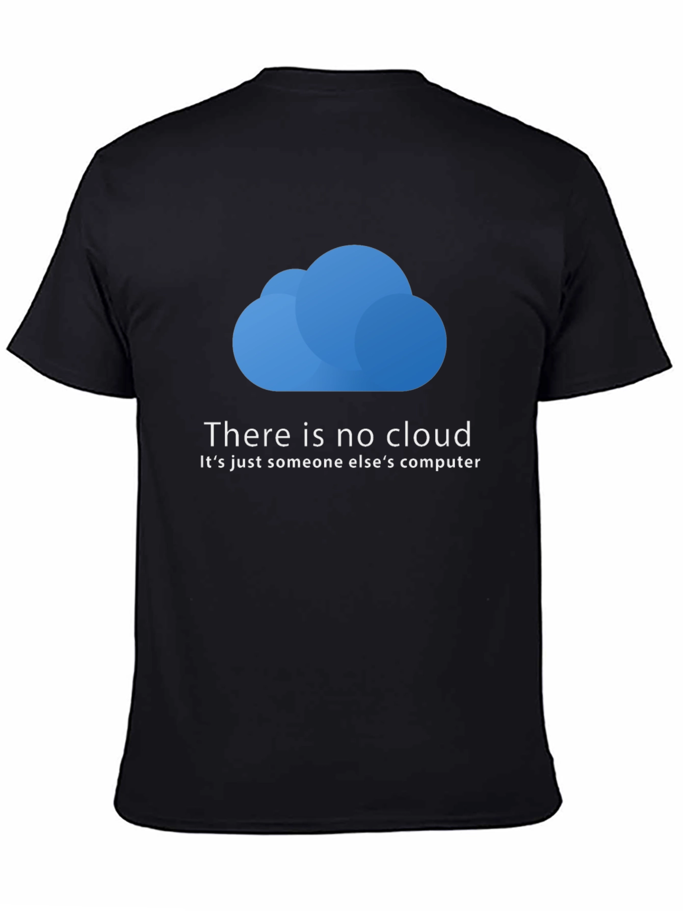 Funny IT Cloud T-Shirt - There is No Cloud