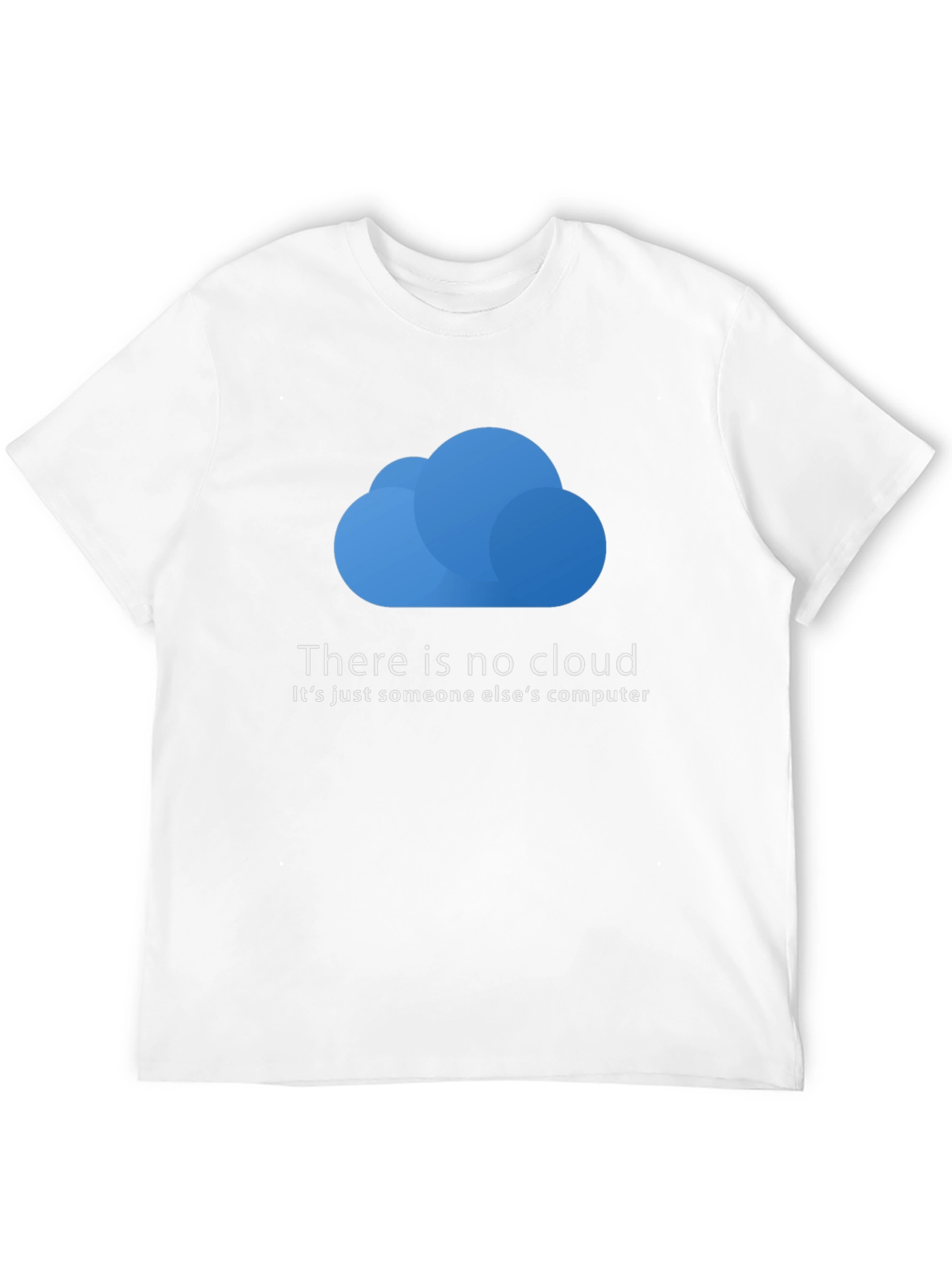 Funny IT Cloud T-Shirt - There is No Cloud