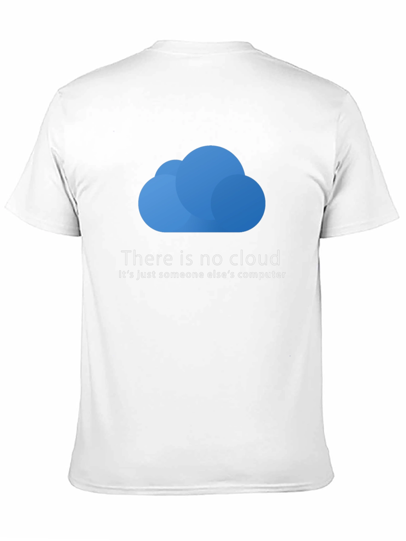 Funny IT Cloud T-Shirt - There is No Cloud