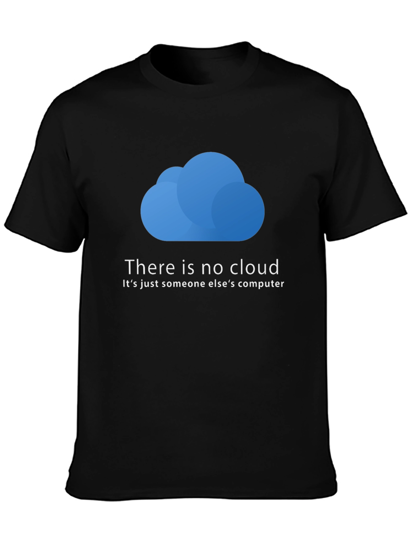 Funny IT Cloud T-Shirt - There is No Cloud