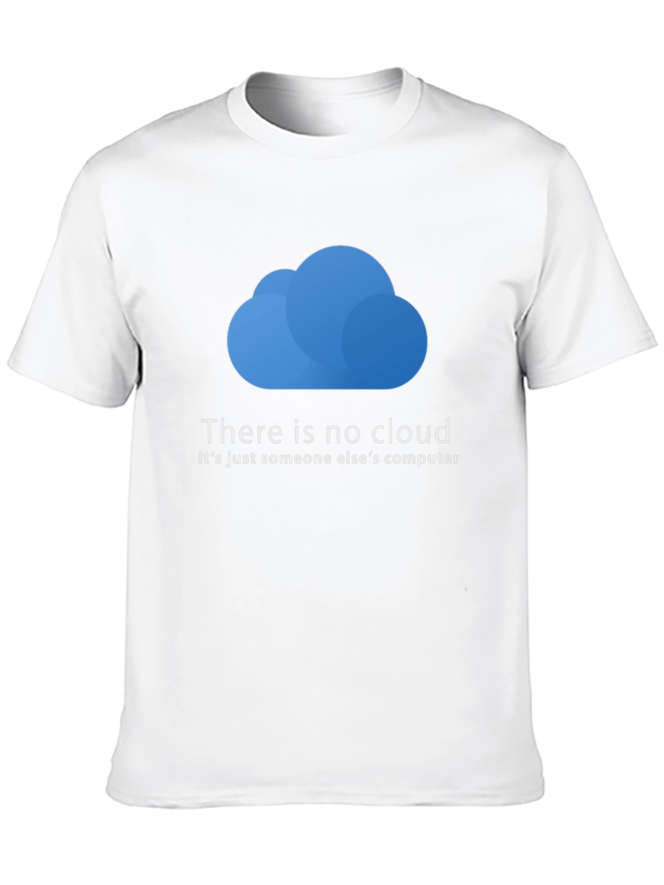 Funny IT Cloud T-Shirt - There is No Cloud