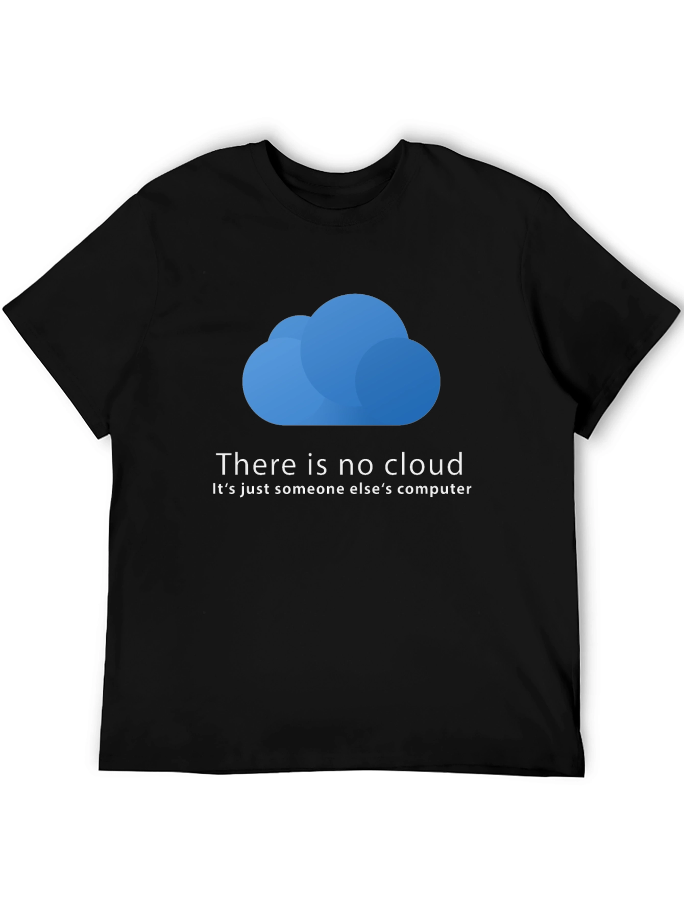 Funny IT Cloud T-Shirt - There is No Cloud