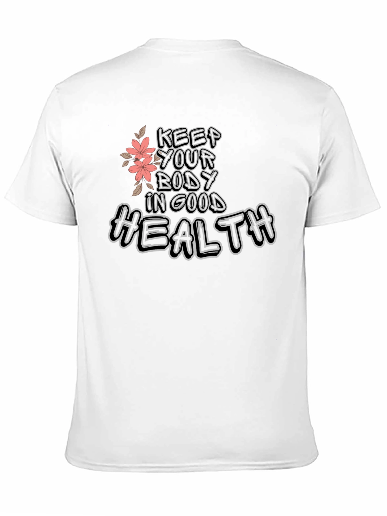 Keep Your Body In Good Health Graphic T-Shirt