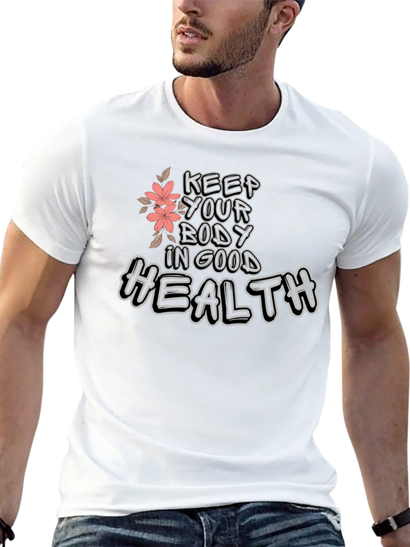 Keep Your Body In Good Health Graphic T-Shirt