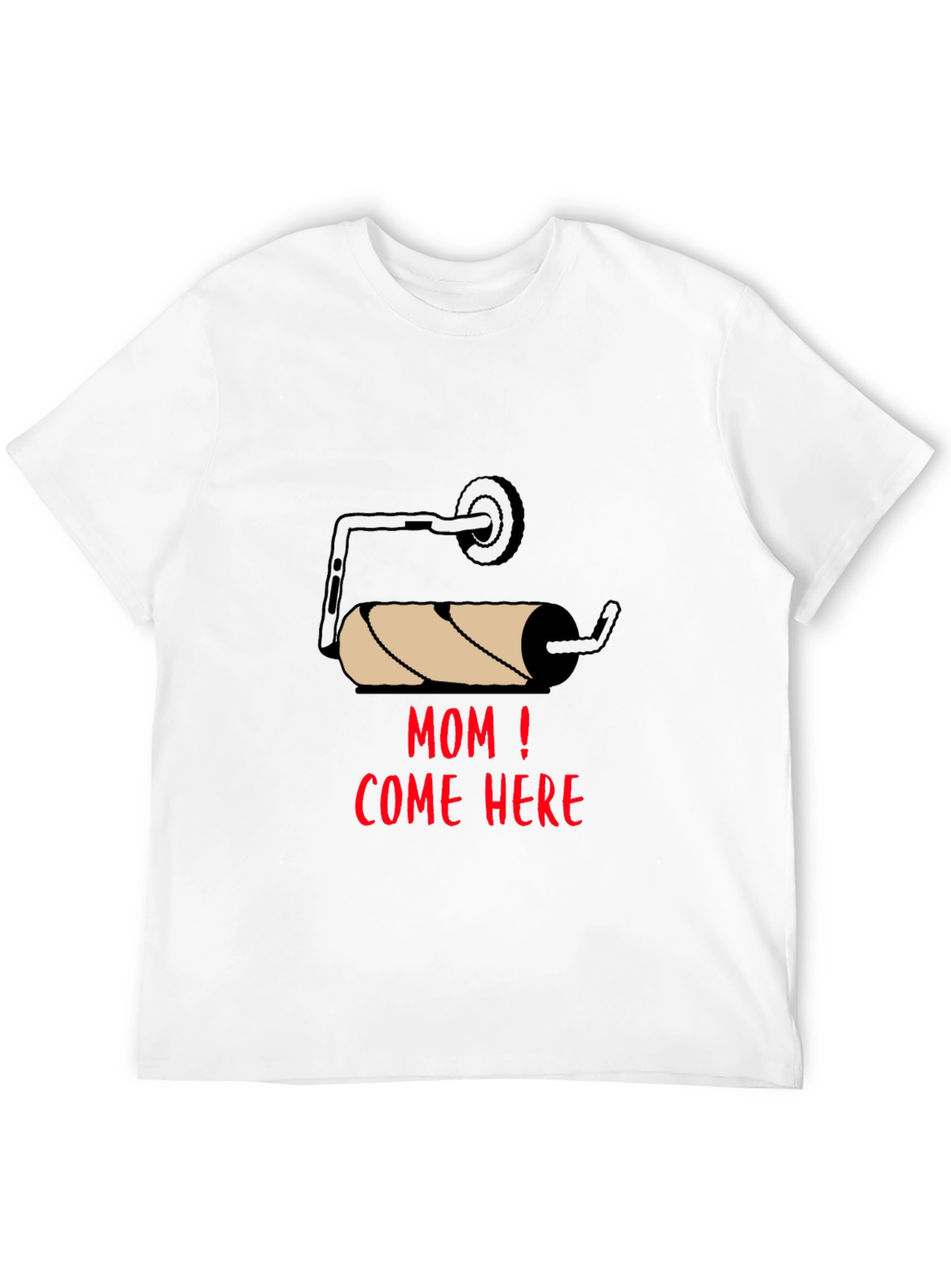 Mom Come Here Toilet Paper Humor T-Shirt