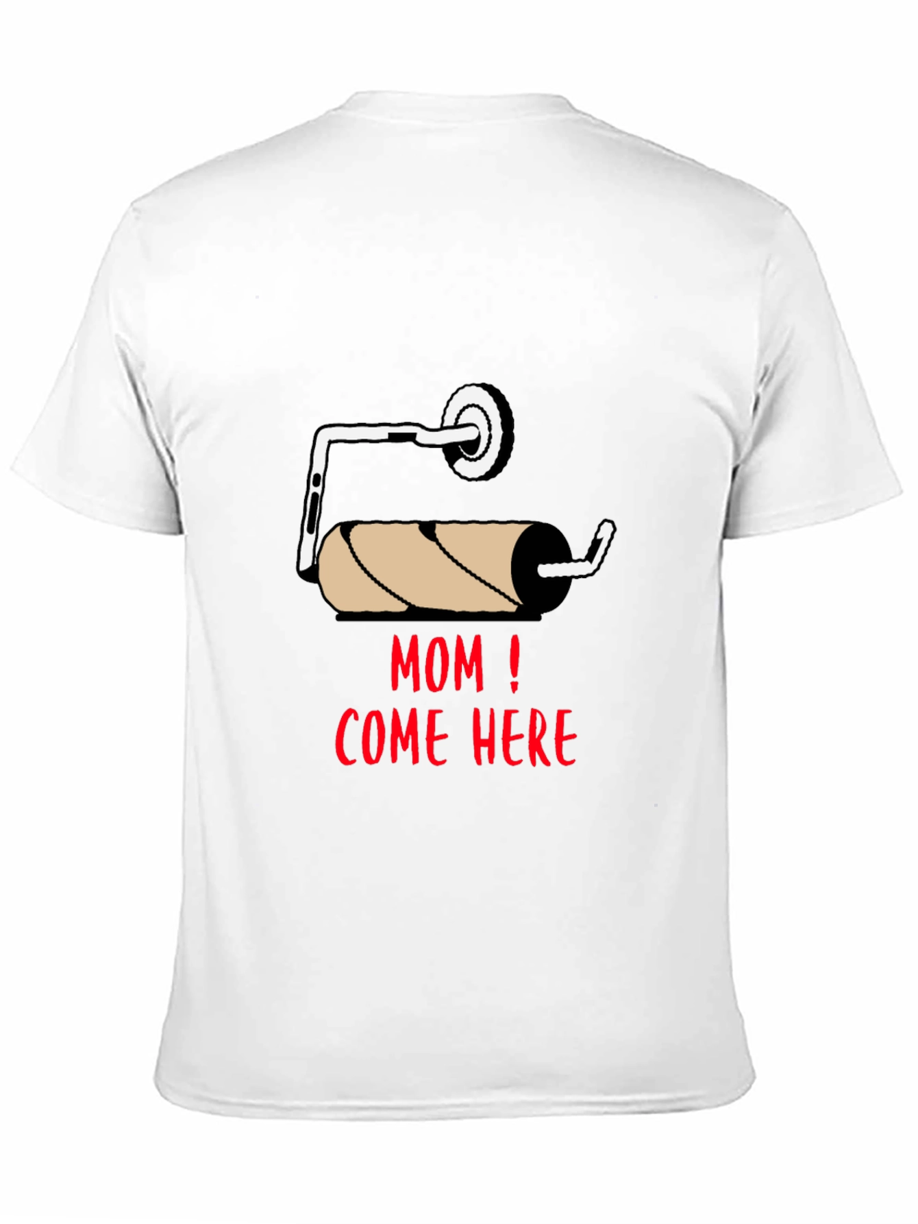 Mom Come Here Toilet Paper Humor T-Shirt