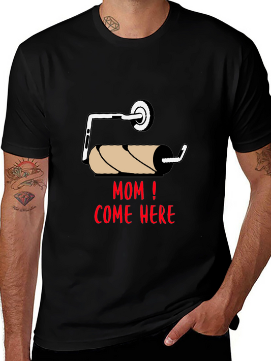 Mom Come Here Toilet Paper Humor T-Shirt