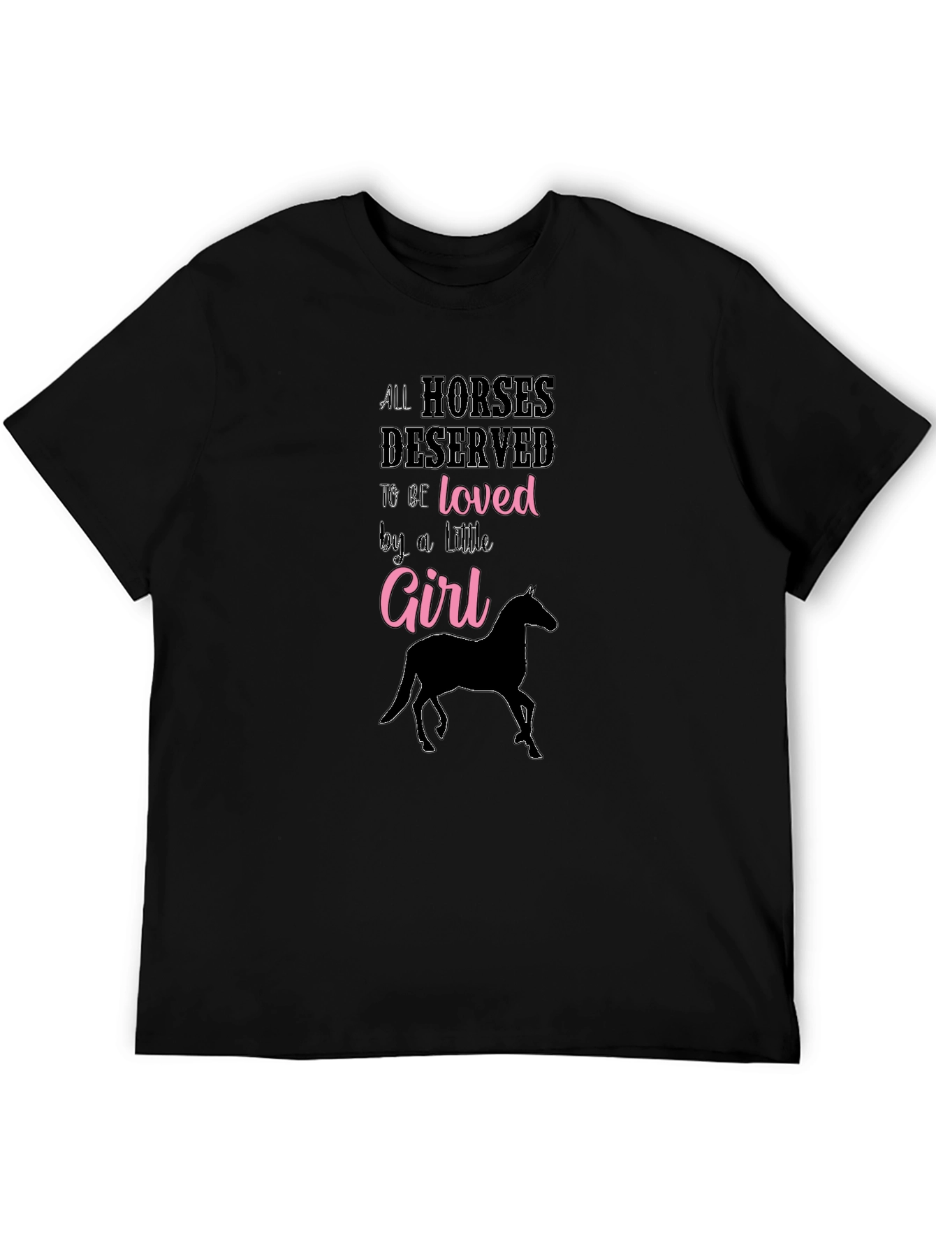 All Horses Deserved to be Loved Girl T-Shirt