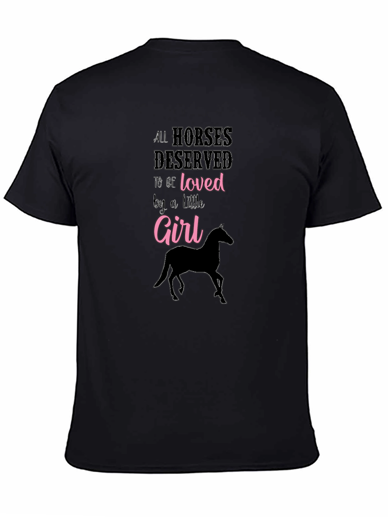 All Horses Deserved to be Loved Girl T-Shirt