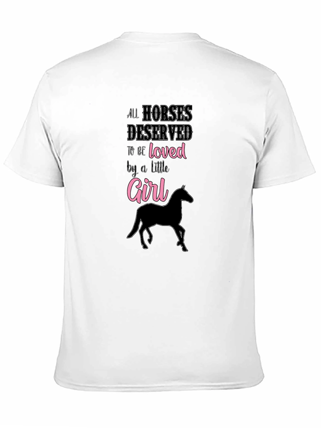 All Horses Deserved to be Loved Girl T-Shirt