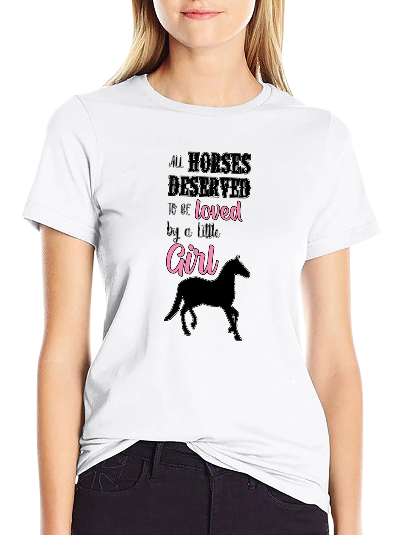 All Horses Deserved to be Loved Girl T-Shirt